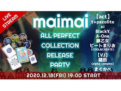 maimaiפΥ饤饤֥٥ȡmaimai ALL PERFECT COLLECTiON RELEASE PARTYɤ12181900ۿ