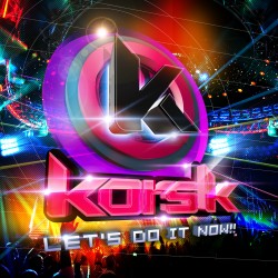 ХLet's Do It Now!!ȯ䵭ǰkors kRyu̥󥿥ӥ塼BEMANIطʤ߽Ф줿Japanese EDMɤȤϡ