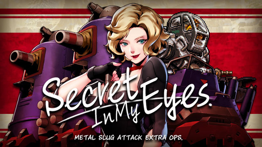 ���������꡼ No.001�Υ���ͥ������ / ��METAL SLUG ATTACK�ס����ָ��ꥤ�٥�ȡ�Secret In My Eyes�פ�����
