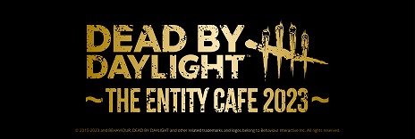 Dead by Daylightץܥե4ơDead by Daylight The Entity Cafe 2023ɤ63˥ȡåΤ»ͽ