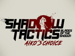 Shadow Tactics: Blades of the Shogun - Aiko\'s ChoiceפΥץ쥤ȥ쥤顼