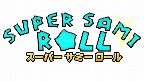 󥷥塼ǡSuper Sami Rollפ210ȯءɤ򴶤롤ϥԡ3D