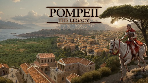 줿Իԥݥڥ衣ԻԷߥPompeii: The Legacy2025ǯ3ȾSteamǥ꡼